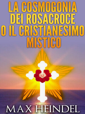 cover image of La cosmogonia dei Rosacroce o il cristianesimo mistico